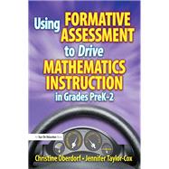 Using Formative Assessment to Drive Mathematics Instruction in Grades PreK-2 by Taylor-Cox; Jennifer, 9781138136199