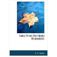 Tales from the Hindu Dramatists by Dutta, R. N., 9781434696199