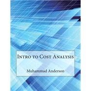 Intro to Cost Analysis by Anderson, Muhammad M.; London School of Management Studies, 9781507646199