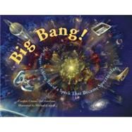 Big Bang! The Tongue-Tickling Tale of a Speck That Became Spectacular by DeCristofano, Carolyn Cinami; Carroll, Michael, 9781570916199