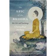 The Epic of the Buddha His Life and Teachings by Hrdaya, Chittadhar; Lewis, Todd; Tuladhar, Subarna Man, 9781611806199