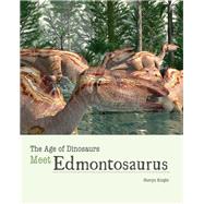Meet Edmontosaurus by Knight, Sheryn; Calvetti, Leonello; Massini, Luca, 9781627126199