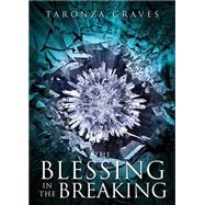 The Blessing in the Breaking by Graves, Taronza, 9781631226199