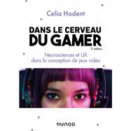 Dans le cerveau du gamer - 2e �d. by Celia Hodent, 9782100866199