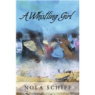 A Whistling Girl 2nd Edition by Schiff, Nola; Hartley, T.A., 9798350976199