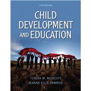 Child Development and Education by McDevitt, Teresa M.; Ormrod, Jeanne Ellis, 9780132486200