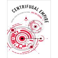 Centrifugal Empire by Chung, Jae Ho, 9780231176200