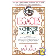 Legacies: A Chinese Mosaic by LORD, BETTE BAO, 9780449906200