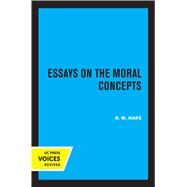 Essays on the Moral Concepts by R.M. Hare, 9780520326200