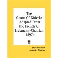 Count of Nideck : Adapted from the French of Erckmann-Chatrian (1897) by Erckmann, Emile; Chatrian, Alexandre; Fiske, Ralph Browning, 9780548836200