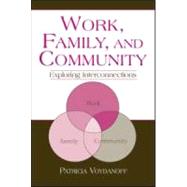 Work, Family, and Community: Exploring Interconnections by Voydanoff,Patricia, 9780805856200