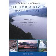 The Lewis and Clark Columbia River Water Trail by Hay, Keith G., 9780881926200