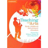 Teaching the Arts by Roy, David; Baker, William; Hamilton, Amy, 9781107636200