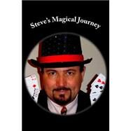 Steve's Magical Journey by Holt, Vickie Hodge, 9781502576200