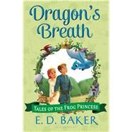 Dragon's Breath by Baker, E. D., 9781619636200