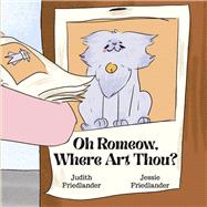 Oh Romeow, Where Art Thou? by Friedlander, Judith B.; Friedlander, Jessie, 9781667846200
