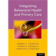 Integrating Behavioral Health and Primary Care by Feinstein, Robert; Connelly, Joseph; Feinstein, Marilyn, 9780190276201