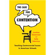 The Case for Contention by Zimmerman, Jonathan; Robertson, Emily, 9780226456201