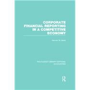 Corporate Financial Reporting in a Competitive Economy (RLE Accounting) by Herman; Bevis W., 9780415856201