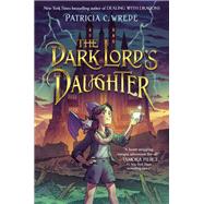 The Dark Lord's Daughter by Wrede, Patricia C., 9780553536201