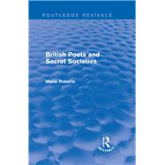 British Poets and Secret Societies (Routledge Revivals) by Mulvey-Roberts; Marie, 9781138796201