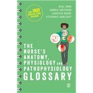The Nurse's Anatomy, Physiology and Pathophysiology Glossary by Cook, Neal; Shepherd, Andrea; Boore, Jennifer; Dunleavy, Stephanie, 9781526496201