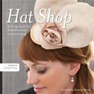 Hat Shop 25 Projects to Sew, from Practical to Fascinating by Woods, Susanne, 9781607056201