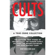 Cults: A True Crime Collection by Wendy Joan Biddlecombe Agsar, 9781646046201