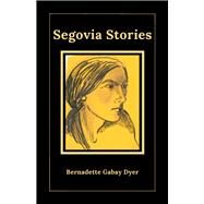 Segovia Stories by Dyer, Bernadette Gabay Gabay, 9781771616201
