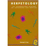 Herpetology : An Introductory Biology of Amphibians and Reptiles by Zug, George R., 9780127826202