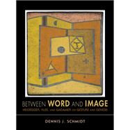 Between Word and Image by Schmidt, Dennis J., 9780253006202