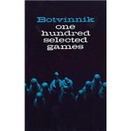 One Hundred Selected Games by Botvinnik, Mikhail, 9780486206202