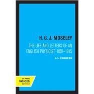 H. G. J. Moseley by J. L. Heilbron, 9780520306202