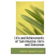 Life and Achievements of Sam Houston : Hero and Statesman by Lester, Charles Edwards, 9780554756202