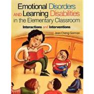 Emotional Disorders and Learning Disabilities in the Elementary Classroom : Interactions and Interventions by Jean Cheng Gorman, 9780761976202