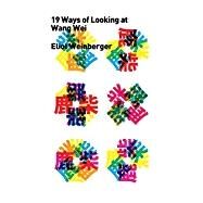 Nineteen Ways of Looking at Wang Wei by Weinberger, Eliot; Paz, Octavio, 9780811226202