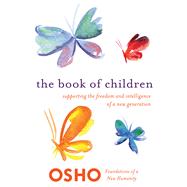 The Book of Children Supporting the Freedom and Intelligence of a New Generation by Osho, 9781250006202