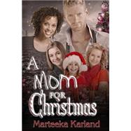 A Mom for Christmas by Karland, Marteeka, 9781523276202