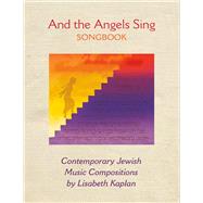 And the Angels Sing Songbook Contemporary Jewish Music Compositions by Kaplan, Lisabeth; Fineman, Alisa, 9781543906202