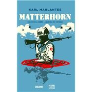 Matterhorn Una novela sobre la guerra de Vietnam by Marlantes, Karl, 9786077356202