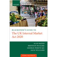 Blackstone's Guide to the UK Internal Market Act 2020 by Peretz, George; Bates, Alan; McGurk, Brendan; Williams, Jack, 9780192856203
