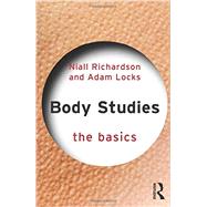 Body Studies: The Basics by Richardson; Niall, 9780415696203