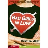 Bad Girls in Love by Voigt, Cynthia, 9780689866203