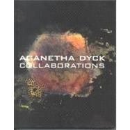 Aganetha Dyck: Collaborations by Laurence, Robin; Martens, Darrin J., 9780980996203
