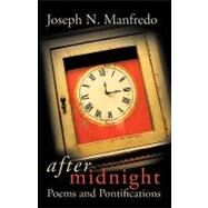 After Midnight: Poems and Pontifications by Manfredo, Joseph N., 9781426936203