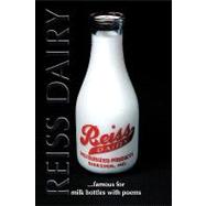 Reiss Dairy : Famous for milk bottles with Poems by Reiss, Stephen W., 9781438986203