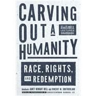 Carving Out a Humanity by Bell, Janet Dewart; Southerland, Vincent, 9781620976203