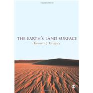 The Earth's Land Surface; Landforms and Processes in Geomorphology by Kenneth J Gregory, 9781848606203
