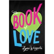 The Book of Love by Weingarten, Lynn, 9780061926204