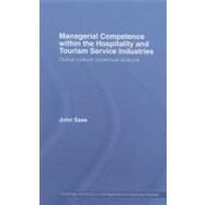Managerial Competence Within the Tourism and Hospitality Service Industries: Global Cultural Contextual Analysis by Saee, John, 9780203966204